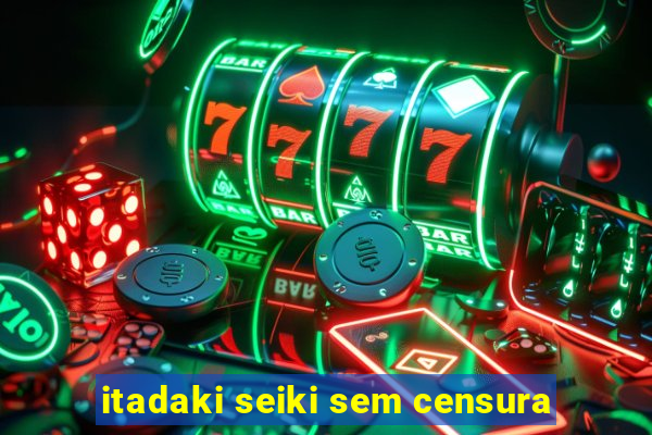 itadaki seiki sem censura